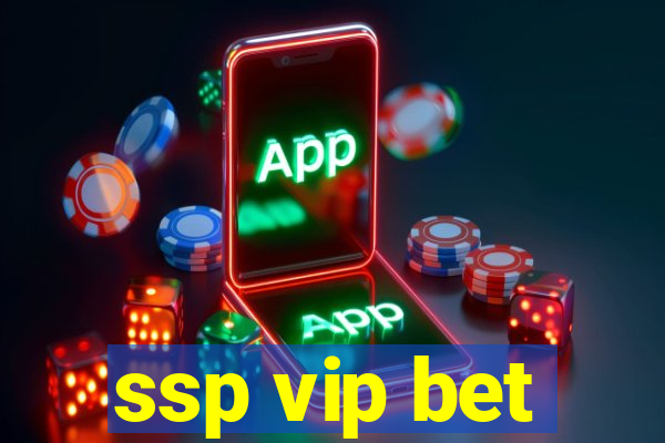 ssp vip bet